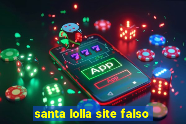 santa lolla site falso